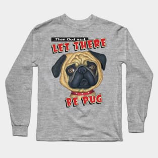 Cute pug dog with let there be pug on Pug with Red Collar tee Long Sleeve T-Shirt